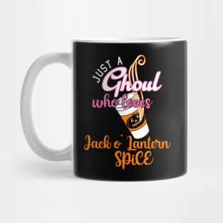 Just a GHOUL who loves JACK O’LANTERN SPICE Mug